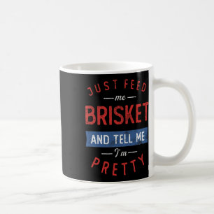 Just Feed Me Brisket Bbq Lover Smoker Pitmaster Gr Coffee Mug