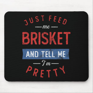 Just Feed Me Brisket Bbq Lover Smoker Pitmaster Gr Mouse Pad