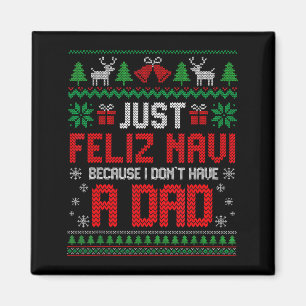Just Feliz Navi Because I Do Not Have A Dad Christ Magnet