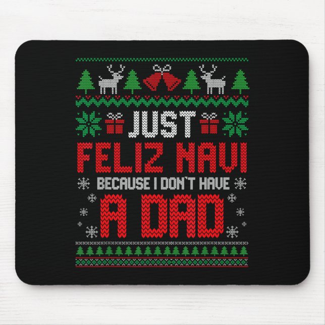 Just Feliz Navi Because I Do Not Have A Dad Christ Mouse Pad (Front)