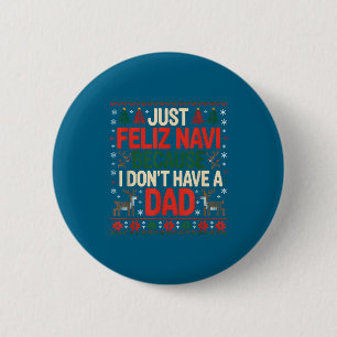 Just Feliz Navi Because I Don't Have A Dad Ugly Ch 6 Cm Round Badge