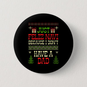 Just Feliz Navi Because I Don't Have A Dad Ugly Ch 6 Cm Round Badge
