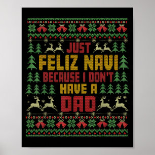 Just Feliz Navi Because I Don't Have A Dad Ugly Ch Poster