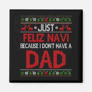 Just Feliz Navi Because Ugly Christmas I Don't Hav Magnet