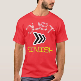 Just Finish Stamp- Men Women Workout Exercise Moti T-Shirt