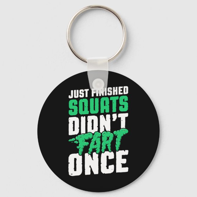 Just Finished Squats Didnt Fart Once Bodybuilding  Key Ring (Front)