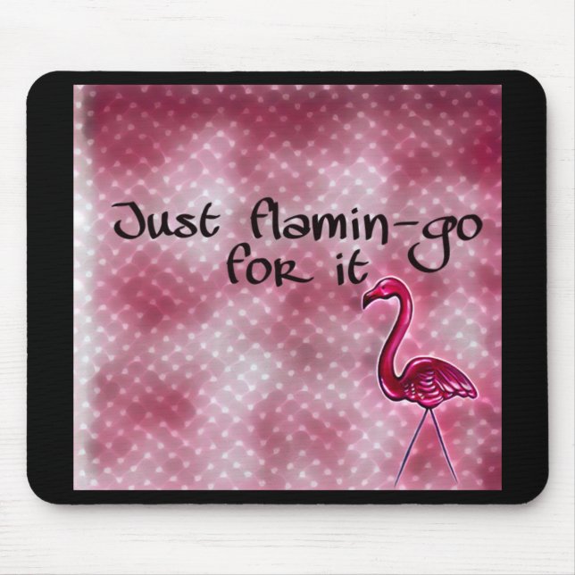 Just flamin-go for it inspirational mouse pad (Front)
