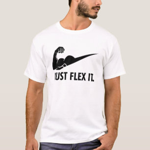 Just Flex It, Funny Gym T-Shirt