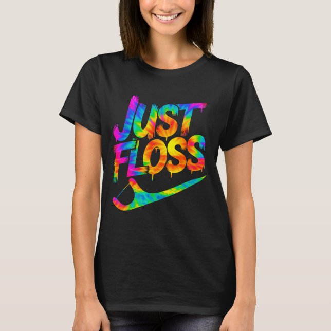 Just Floss Funny Dental Oral Hygienist Rdh Dentist T-Shirt (Front)