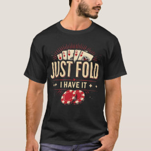 Just Fold Funny Poker Quote T-Shirt