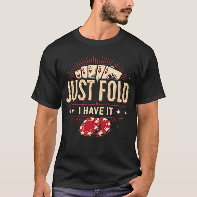 Just Fold Funny Poker Quote T-Shirt (Front)