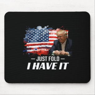 Just Fold I Have It Trump Supporter Poker Card Pla Mouse Pad