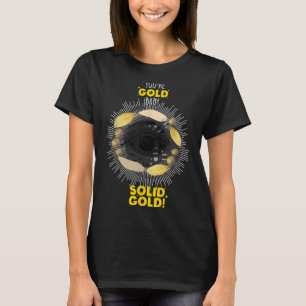 Just For A Shining Woman Who Is Pure Gold Graphic T-Shirt
