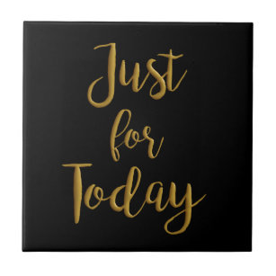 Just For Today gold quote AA NA 12 step recovery Ceramic Tile