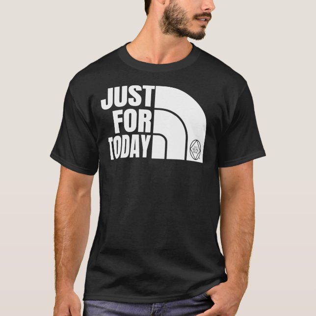 Just For Today Narcotics Anonymous NA Gift  T-Shir T-Shirt (Front)