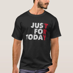 Just For Today Sobriety Anniversary Sober Aa Na R T-Shirt