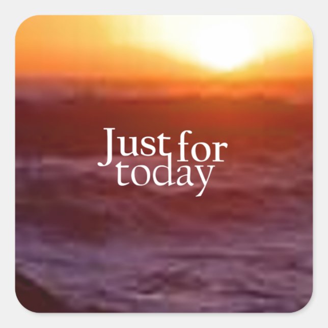 Just For Today Square Sticker (Front)