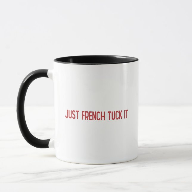 Just French tuck it - The French tuck Mug (Left)