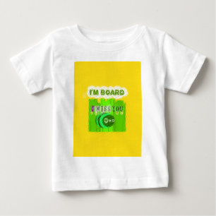 Just  Funny I Miss You I am Bored Baby T-Shirt
