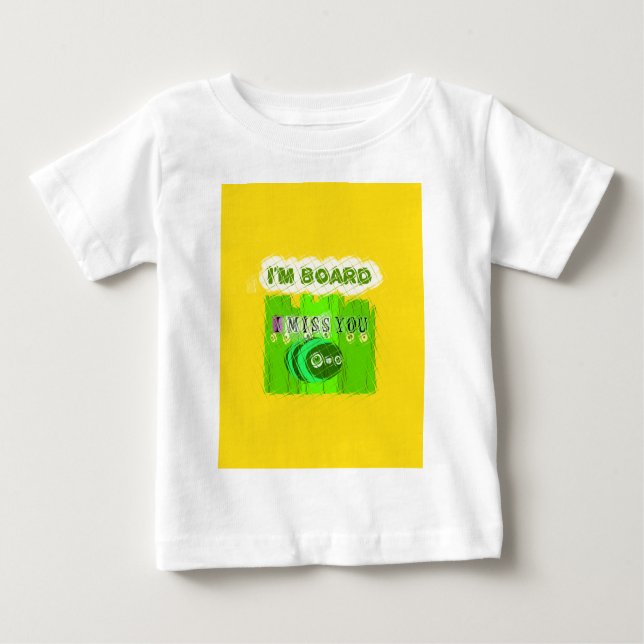 Just  Funny I Miss You I am Bored Baby T-Shirt (Front)