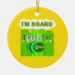 Just  Funny I Miss You I am Bored Ceramic Ornament