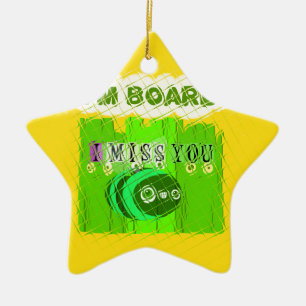 Just  Funny I Miss You I am Bored Ceramic Tree Decoration