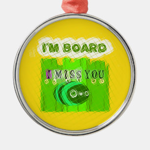 Just Funny I Miss You I am Bored Metal Ornament