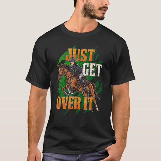 Just Get Over It Equestrian Horseback Riding Horse T-Shirt (Front)