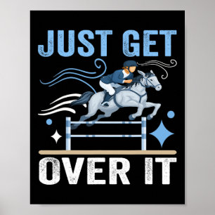 Just Get Over It Funny Equestrian Cowboy Horseback Poster