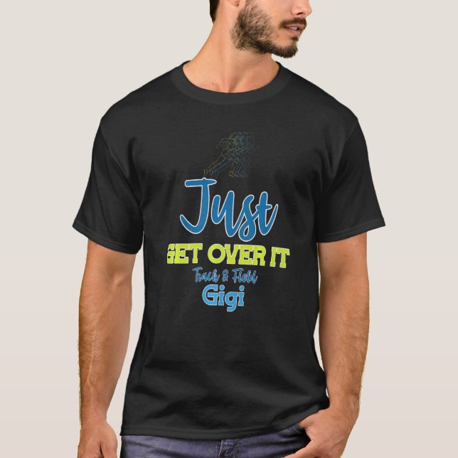 Just Get Over It Funny Track And Field Gigi T-Shirt (Front)