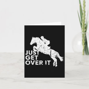 Just Get Over It Horse Jumping Equestrian Horsebac Card