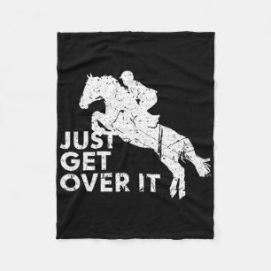 Just Get Over It Horse Jumping Equestrian Horsebac Fleece Blanket
