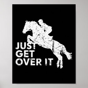 Just Get Over It Horse Jumping Equestrian Horsebac Poster