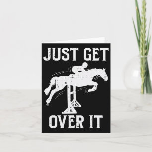 Just Get Over It Horse Show Horseback Riding Eques Card