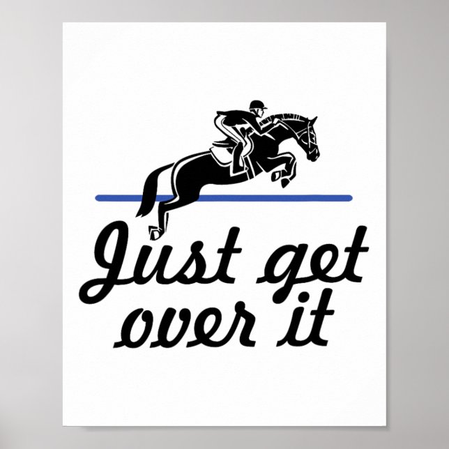 Just Get Over It Horseback Riding Equestrian  Poster (Front)