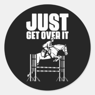 Just Get Over It Horses Horseback Riding Equestria Classic Round Sticker
