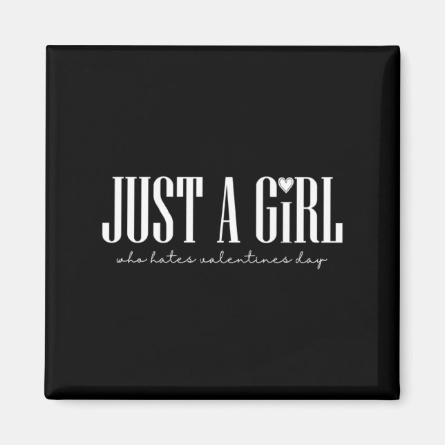 Just Girl Who Hates Valentines Day Single  Magnet (Front)
