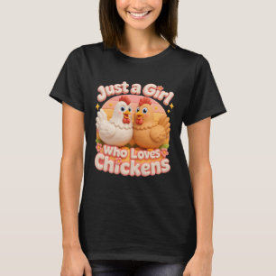 Just Girl Who Loves Chickens Farm Life Backyard He T-Shirt