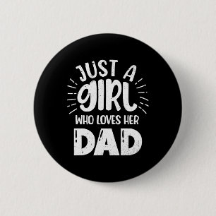 Just Girl Who Loves Her Dad New Daddy Daughter Fat 6 Cm Round Badge