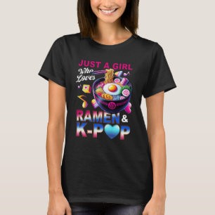 Just Girl Who Loves Ramen And K-Pop Asian Music Fo T-Shirt