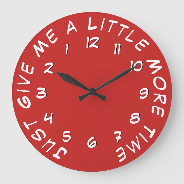 Just Give Me a Little More Time Backwards Clock (Front)