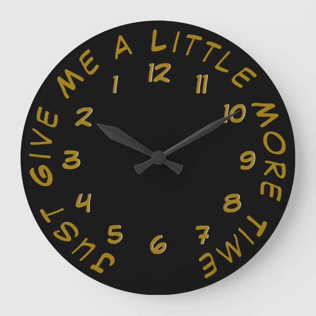 Just Give Me a Little More Time Backwards Clock (Front)