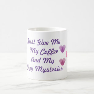 Just Give Me My Coffee And My Cosy Mysteries Mug