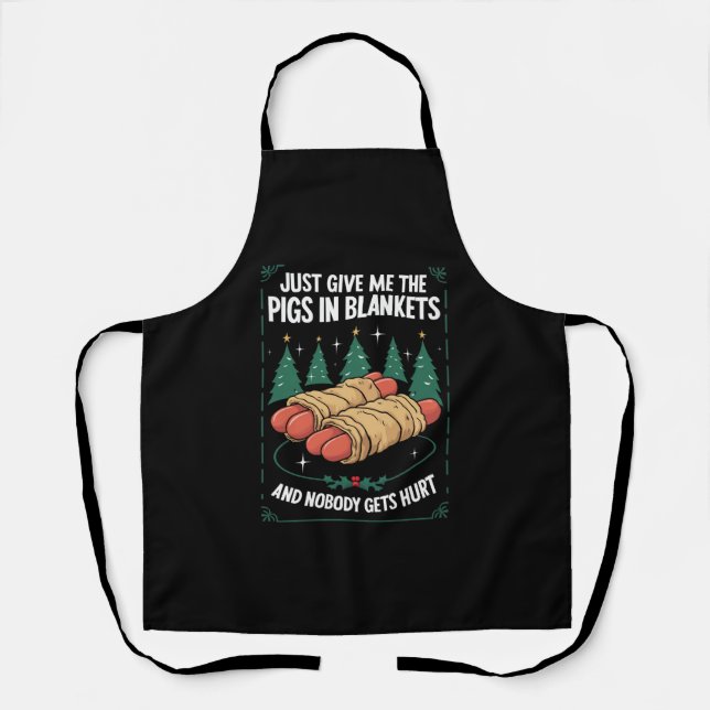 Just Give Me Pigs In Blankets Hilarious Xmas Party Apron (Front)