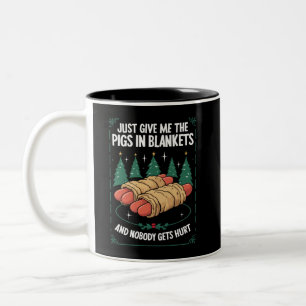 Just Give Me Pigs In Blankets Hilarious Xmas Party Two-Tone Coffee Mug
