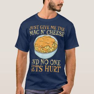 Just Give Me The Mac And Cheese Thanksgiving Chris T-Shirt