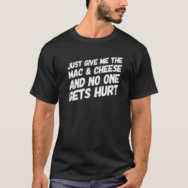 Just Give Me The Mac & Cheese  Thanksgiving Xmas H T-Shirt (Front)