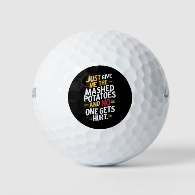 Just Give Me The Mashed Potatoes Thanksgiving  Golf Balls (Front)