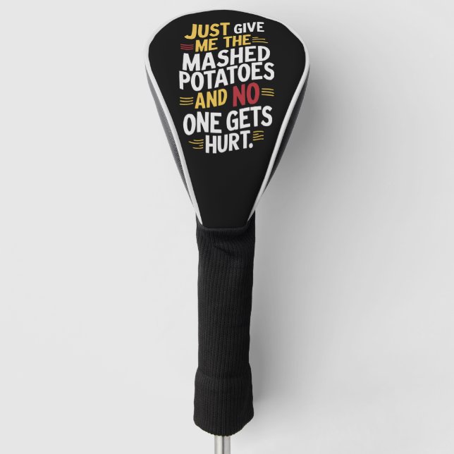 Just Give Me The Mashed Potatoes Thanksgiving  Golf Head Cover (Front)
