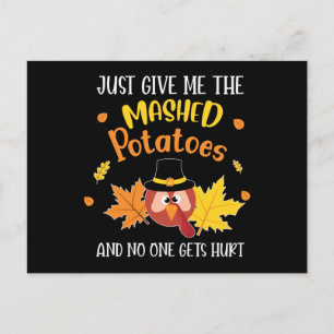 Just Give Me The Mashed Potatoes Thanksgiving Postcard